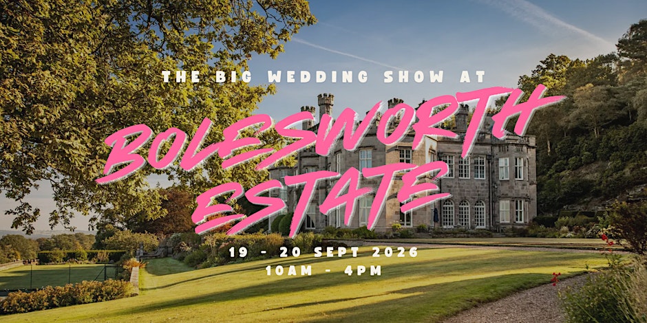 The Big Wedding Show at Bolesworth Estate
