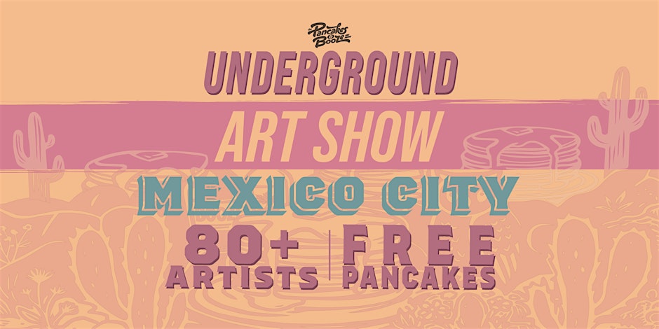 The Mexico City Pancakes & Booze Art Show