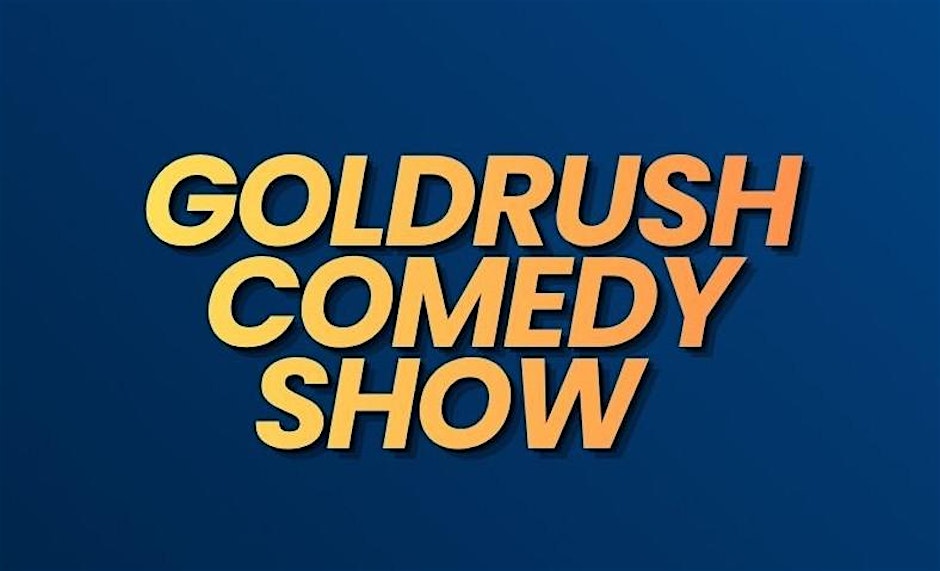 STAND UP COMEDY: GOLD RUSH COMEDY